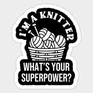 I'm A Knitter What's Your Superpower? Sticker